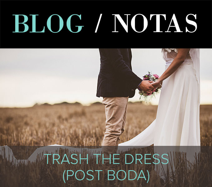 BLOG NOTAS. TRASH THE DRESS (POST BODA).
